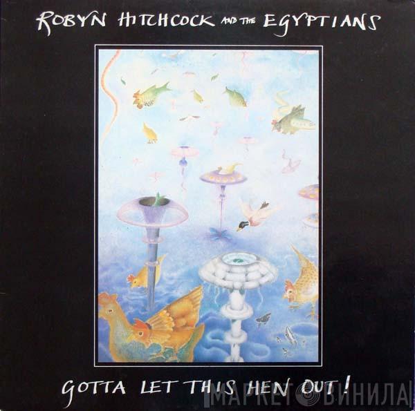 Robyn Hitchcock & The Egyptians - Gotta Let This Hen Out!