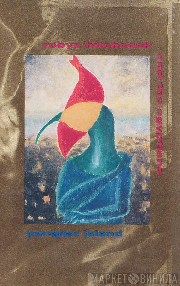 Robyn Hitchcock & The Egyptians - Perspex Island