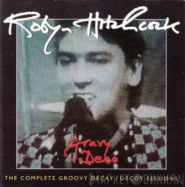 Robyn Hitchcock - Gravy Deco - The Complete Groovy Decay / Decoy Sessions