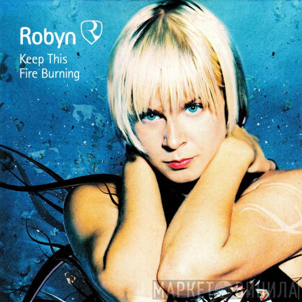  Robyn  - Keep This Fire Burning