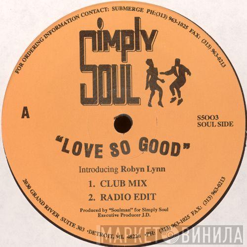Robyn Lynn - Love So Good