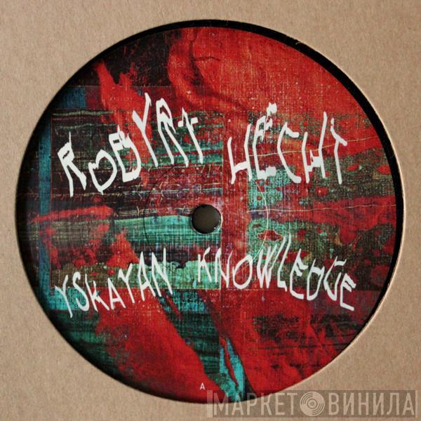 Robyrt Hecht - Yskayan Knowledge