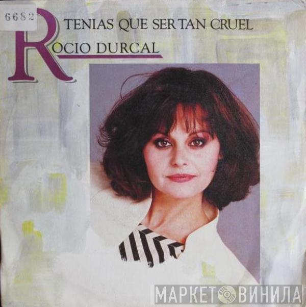 Rocío Dúrcal - Tenías Que Ser Tan Cruel