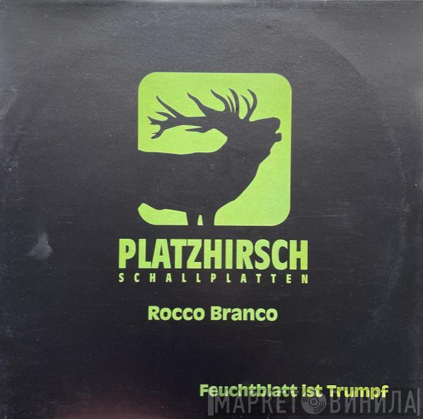 Rocco Branco - Feuchtblatt Ist Trumpf