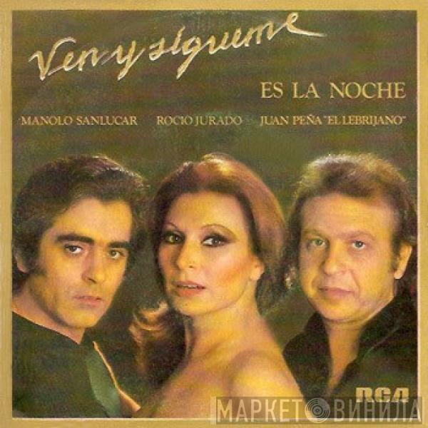 Rocio Jurado, Manolo Sanlúcar, Juan Peña - Ven Y Sígueme - Es La Noche