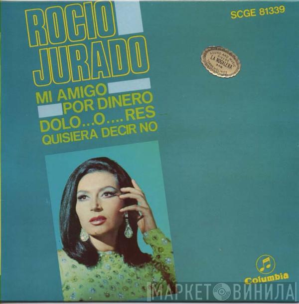 Rocio Jurado - Mi Amigo / Por Dinero / Dolo...O....Res / Quisiera Decir No