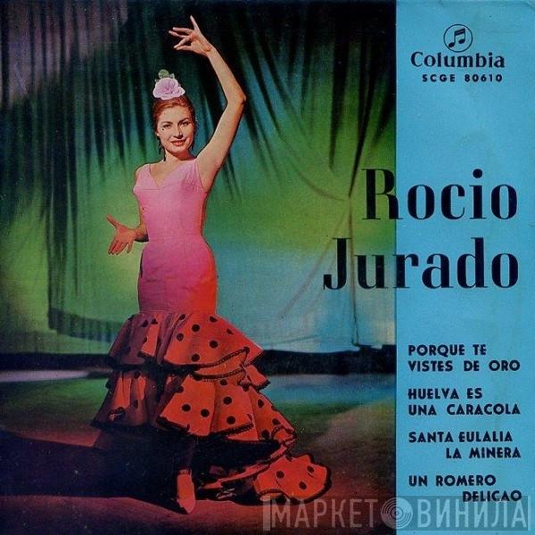 Rocio Jurado - Porque Te Vistes De Oro / Huelva Es Una Caracola / Santa Eulalia La Minera / Un Romero Delicao