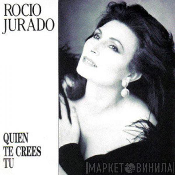  Rocio Jurado  - Quien Te Crees Tu