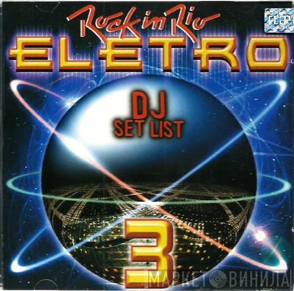  - Rock In Rio Eletro 3 - DJ Set List
