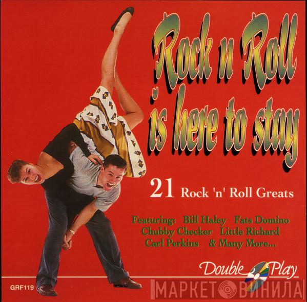  - Rock'n'Roll Is Here To Stay - 21 Rock'n'Roll Greats