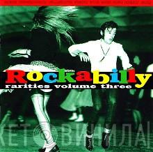  - Rockabilly Rarities Volume Three