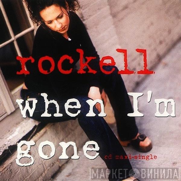  Rockell  - When I'm Gone