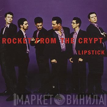 Rocket From The Crypt - Lipstick