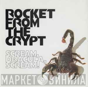 Rocket From The Crypt - Scream, Dracula, Scream!