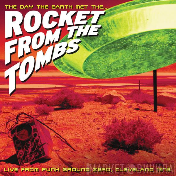 Rocket From The Tombs - The Day The Earth Met The... (Live From Punk Ground Zero, Cleveland 1975)