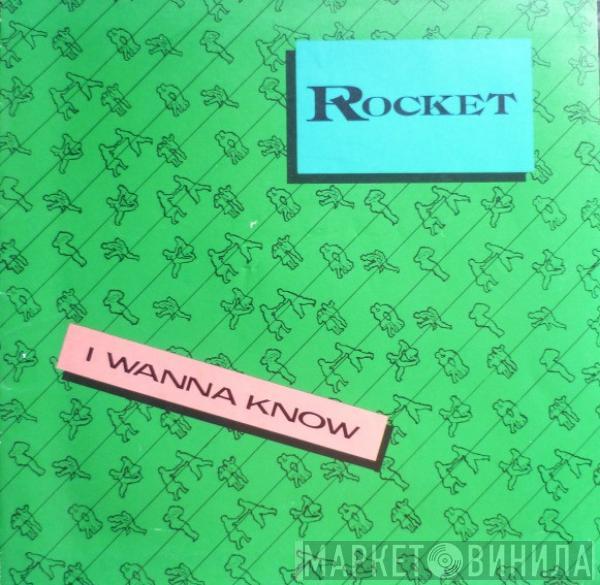  Rocket   - I Wanna Know