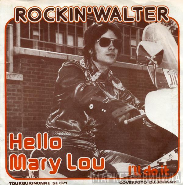  Rockin' Walter  - Hello Mary Lou