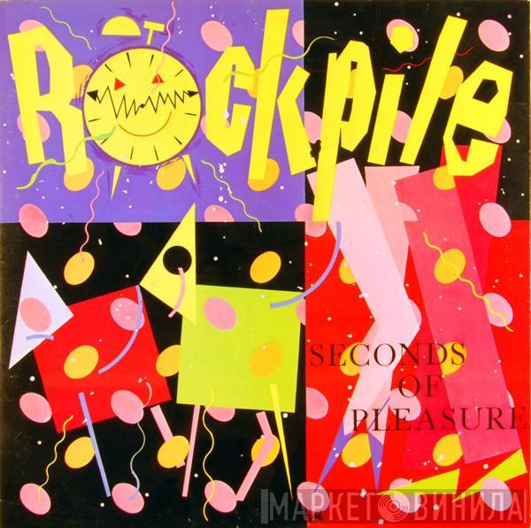 Rockpile - Seconds Of Pleasure