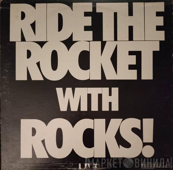 Rocks  - Ride The Rocket