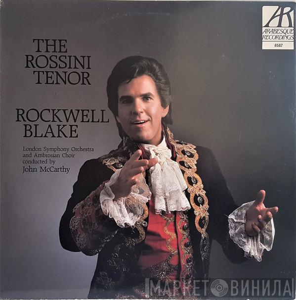 , Rockwell Blake And The London Symphony Orchestra Conducted By The Ambrosian Singers  John McCarthy  - The Rossini Tenor