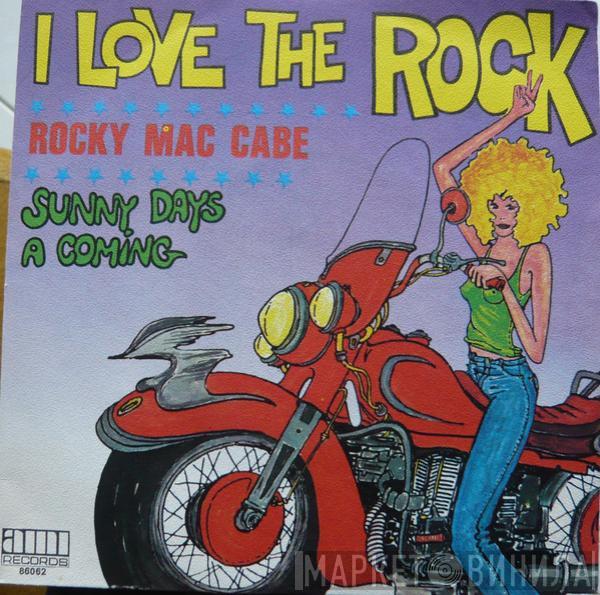  Rocky Mac Cabe  - I Love The Rock / Sunny Days A Coming