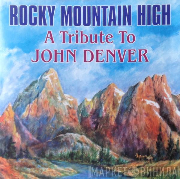  - Rocky Mountain High: A Tribute To John Denver