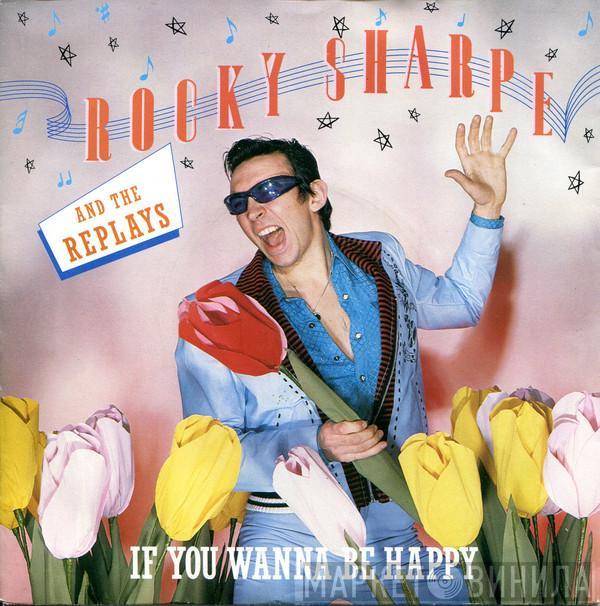 Rocky Sharpe & The Replays - If You Wanna Be Happy