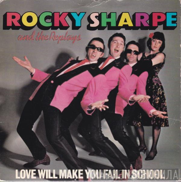 Rocky Sharpe & The Replays - Love Will Make You Fail In School