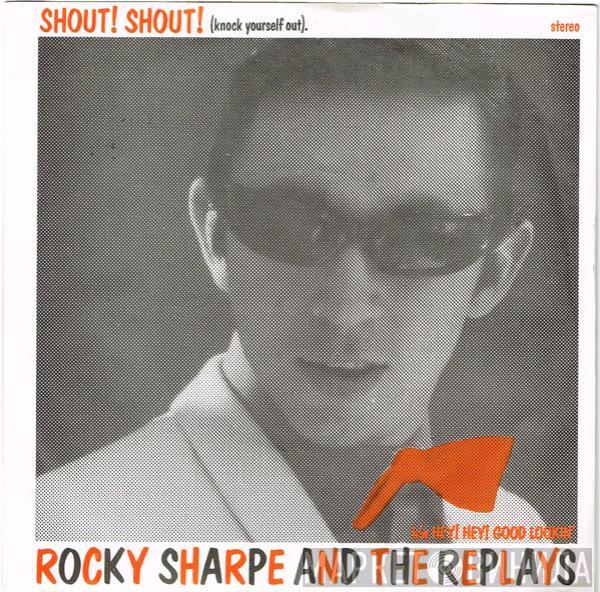 Rocky Sharpe & The Replays - Shout! Shout! (Knock Yourself Out)