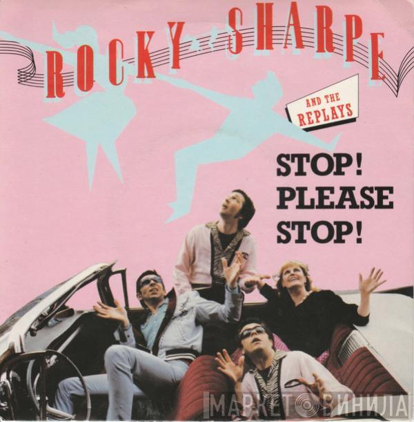 Rocky Sharpe & The Replays - Stop! Please Stop!