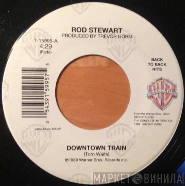  Rod Stewart  - Downtown Train / Broken Arrow