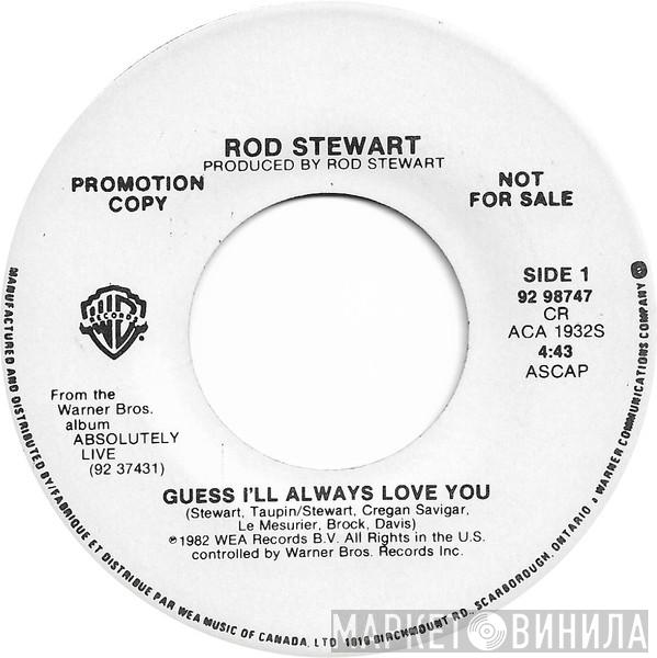  Rod Stewart  - Guess I'll Always Love You / Rock My Plimsoul
