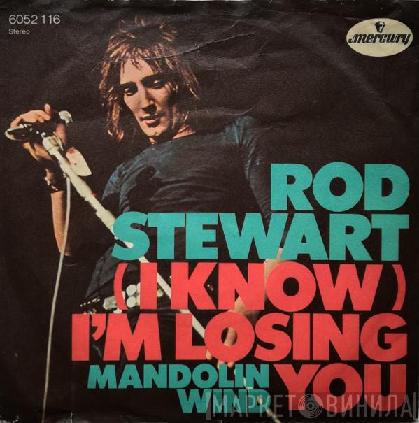  Rod Stewart  - (I Know) I'm Losing You