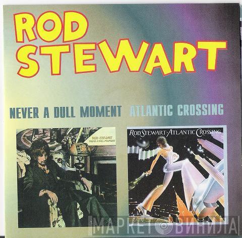  Rod Stewart  - Never A Dull Moment / Atlantic Crossing