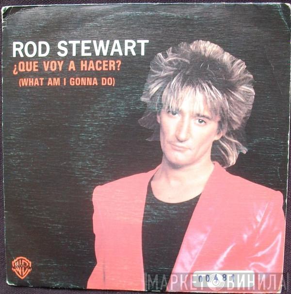  Rod Stewart  - ¿Que Voy A Hacer? = What Am I Gonna Do