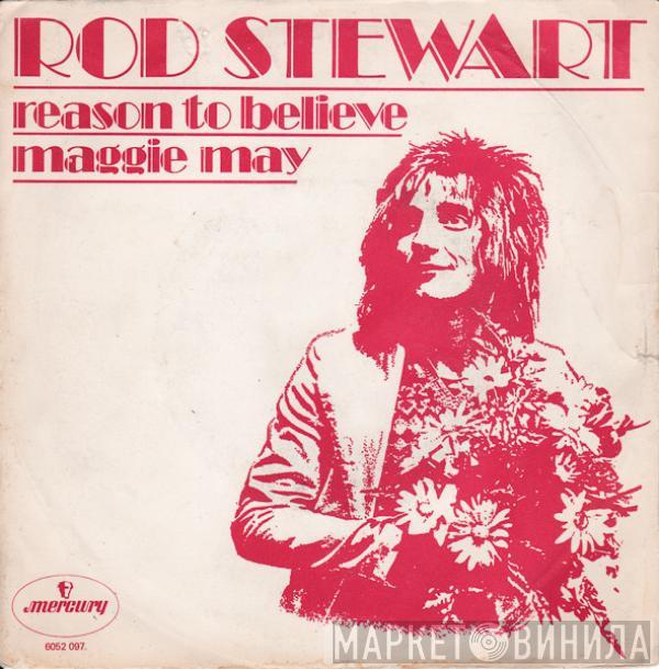  Rod Stewart  - Reason To Believe / Maggie May