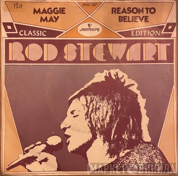  Rod Stewart  - Reason To Believe / Maggie May