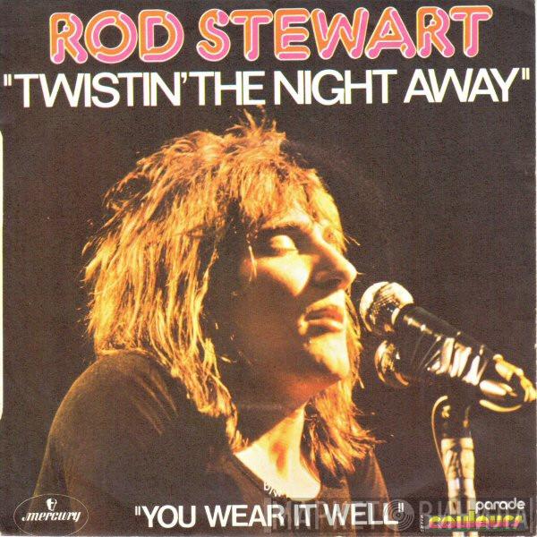  Rod Stewart  - Twistin' The Night Away / You Wear It Well