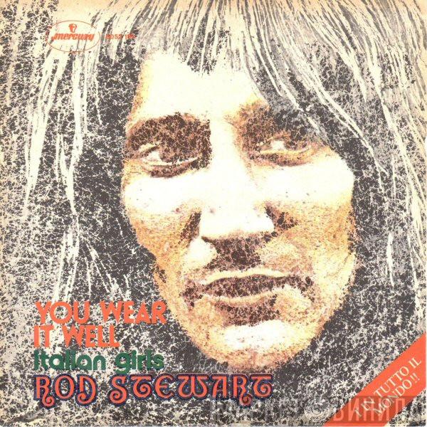  Rod Stewart  - You Wear It Well / Italian Girls