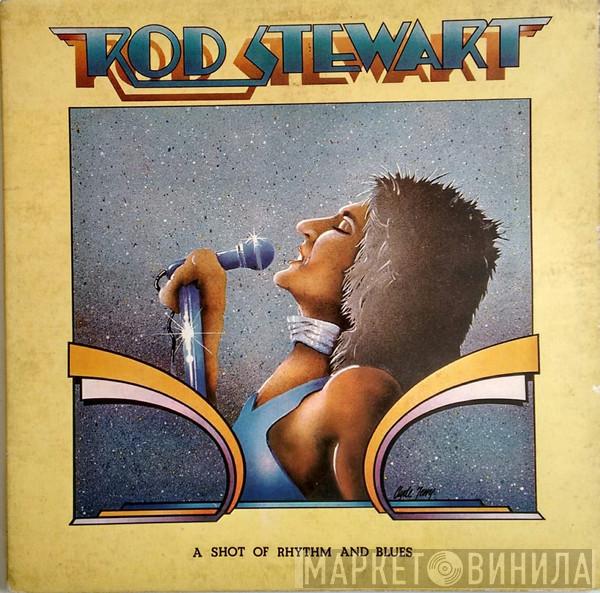  Rod Stewart  - A Shot Of Rhythm And Blues