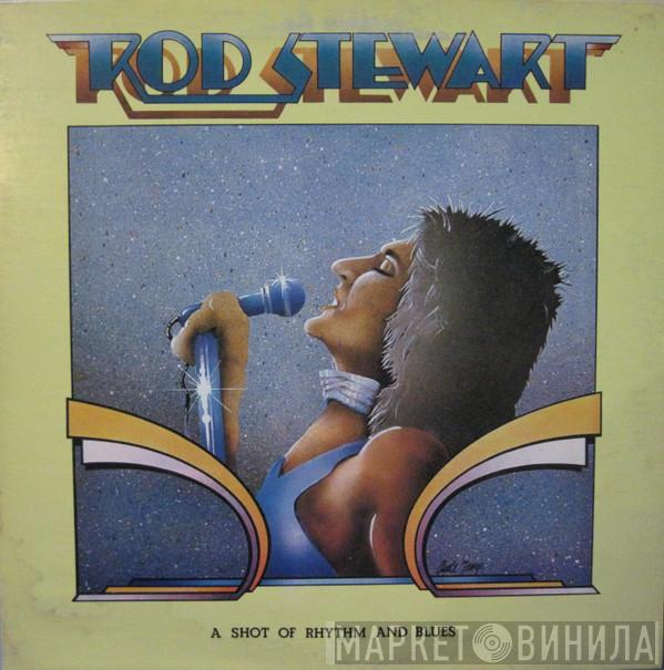  Rod Stewart  - A Shot Of Rhythm And Blues