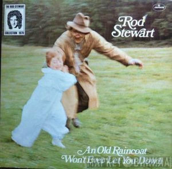  Rod Stewart  - An Old Raincoat Won't Ever Let You Down