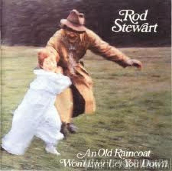  Rod Stewart  - An Old Raincoat Won't Ever Let You Down