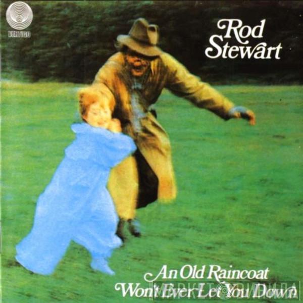  Rod Stewart  - An Old Raincoat Won't Ever Let You Down