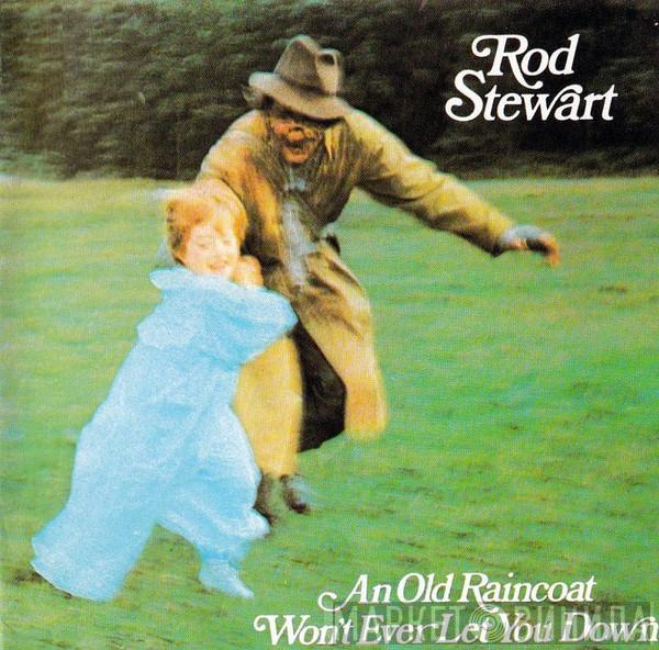  Rod Stewart  - An Old Raincoat Won't Ever Let You Down