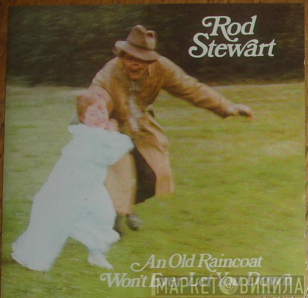  Rod Stewart  - An Old Raincoat Won't Ever Let You Down