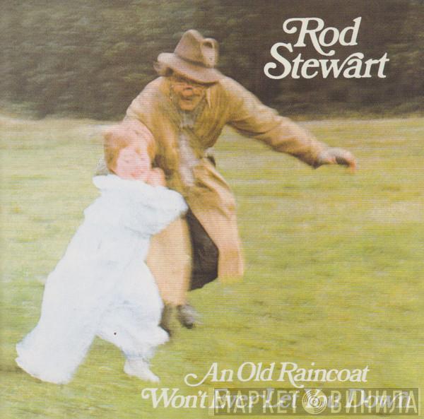  Rod Stewart  - An Old Raincoat Won't Ever Let You Down