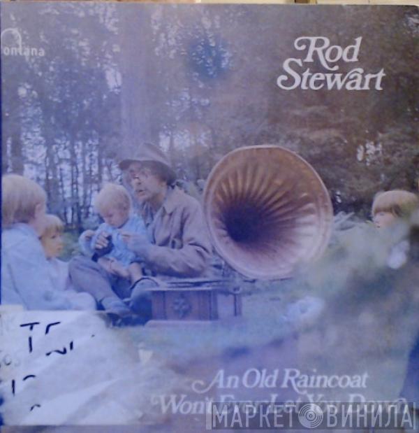  Rod Stewart  - An Old Raincoat Won't Ever Let You Down