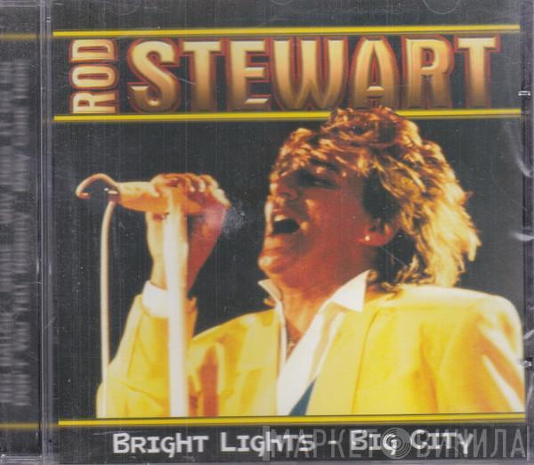 Rod Stewart - Bright Lights - Big City