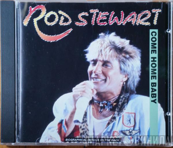  Rod Stewart  - Come Home Baby